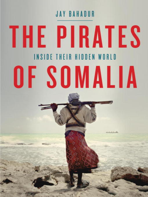 Title details for The Pirates of Somalia by Jay Bahadur - Available